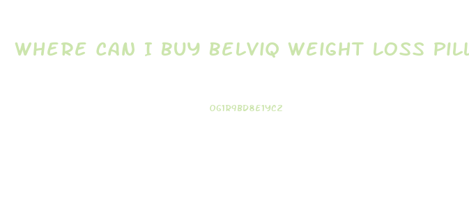 Where Can I Buy Belviq Weight Loss Pill