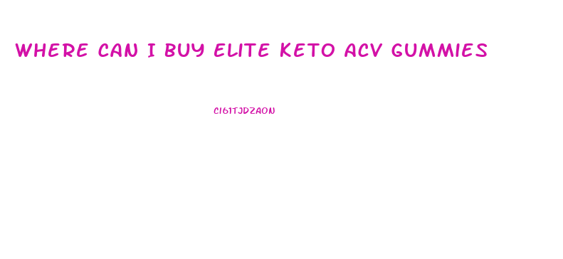 Where Can I Buy Elite Keto Acv Gummies