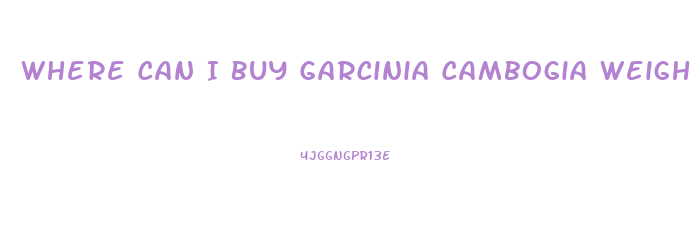 Where Can I Buy Garcinia Cambogia Weight Loss Pills