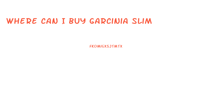 Where Can I Buy Garcinia Slim