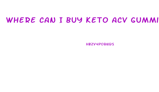 Where Can I Buy Keto Acv Gummies