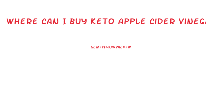 Where Can I Buy Keto Apple Cider Vinegar Gummies