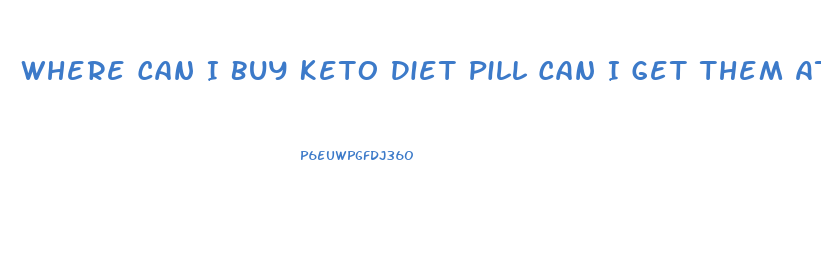 Where Can I Buy Keto Diet Pill Can I Get Them At A Drug Store