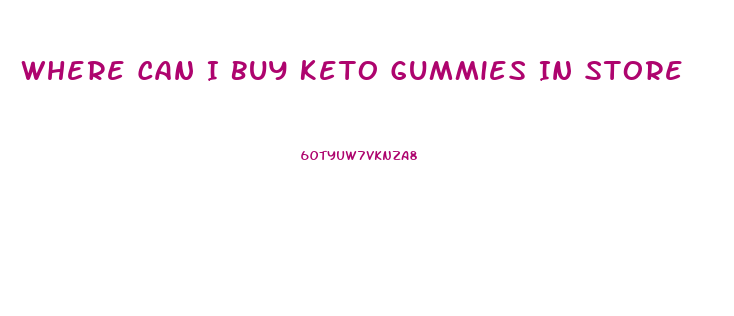 Where Can I Buy Keto Gummies In Store