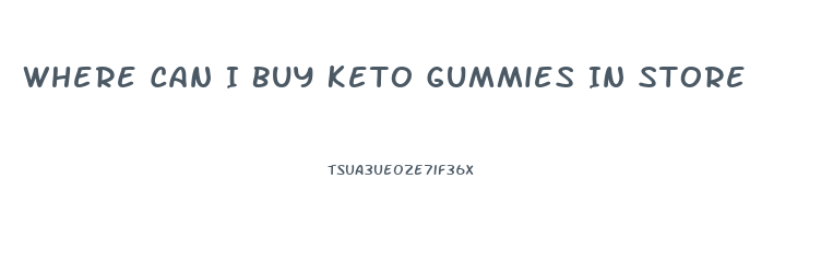 Where Can I Buy Keto Gummies In Store
