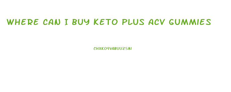 Where Can I Buy Keto Plus Acv Gummies