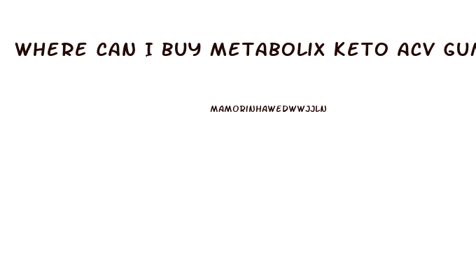 Where Can I Buy Metabolix Keto Acv Gummies