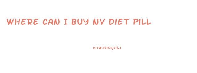 Where Can I Buy Nv Diet Pill