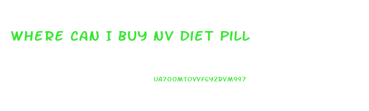 Where Can I Buy Nv Diet Pill