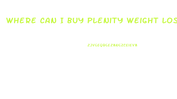 Where Can I Buy Plenity Weight Loss Pill