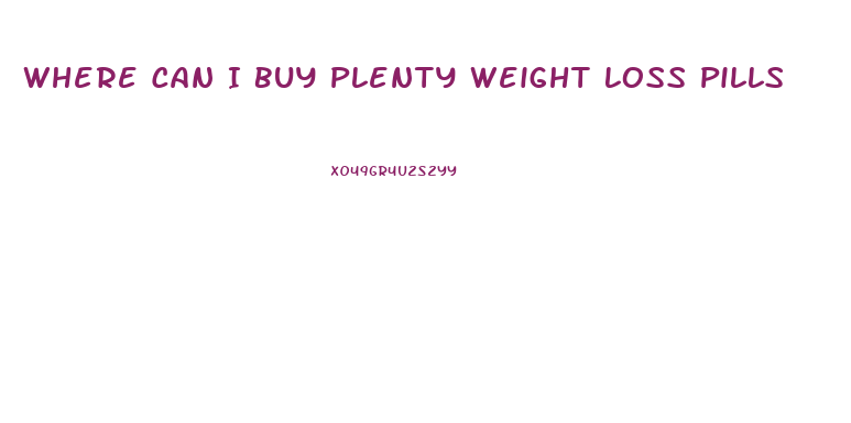 Where Can I Buy Plenty Weight Loss Pills