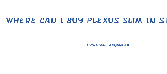 Where Can I Buy Plexus Slim In Stores