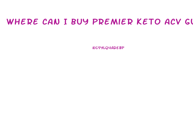 Where Can I Buy Premier Keto Acv Gummies