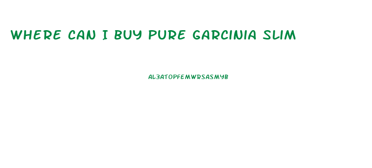 Where Can I Buy Pure Garcinia Slim