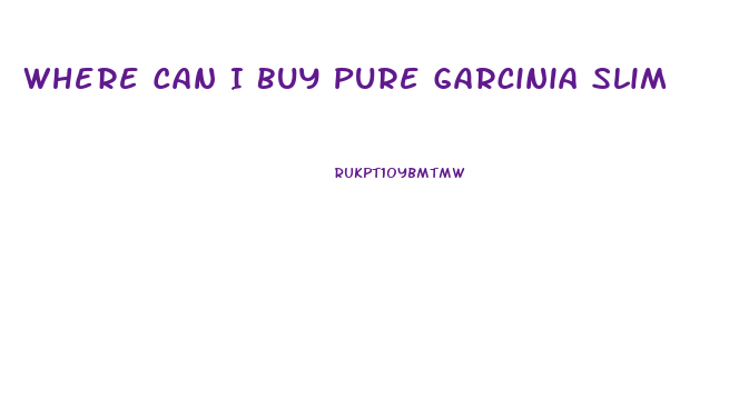 Where Can I Buy Pure Garcinia Slim