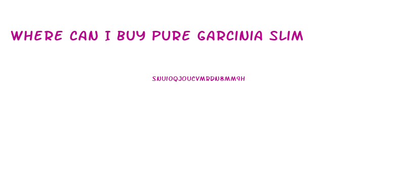 Where Can I Buy Pure Garcinia Slim