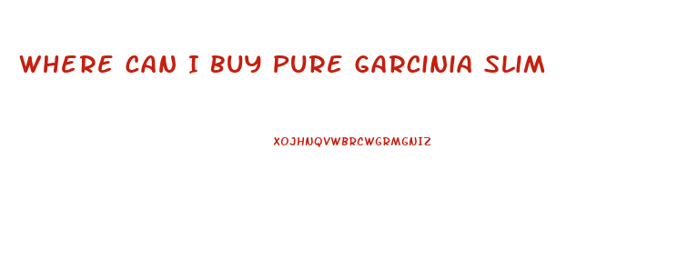 Where Can I Buy Pure Garcinia Slim
