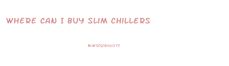 Where Can I Buy Slim Chillers