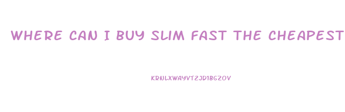 Where Can I Buy Slim Fast The Cheapest