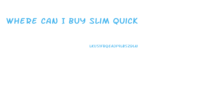 Where Can I Buy Slim Quick