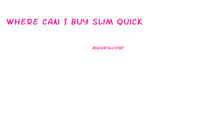 Where Can I Buy Slim Quick