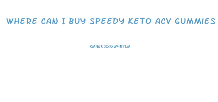 Where Can I Buy Speedy Keto Acv Gummies