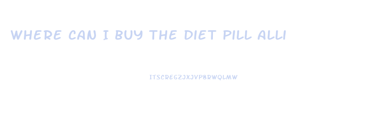 Where Can I Buy The Diet Pill Alli