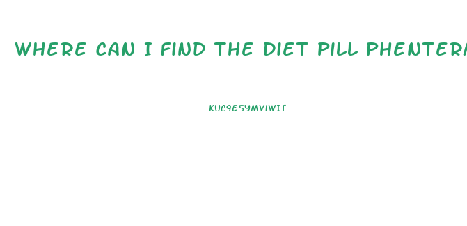 Where Can I Find The Diet Pill Phentermine