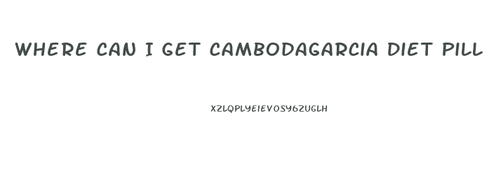 Where Can I Get Cambodagarcia Diet Pill