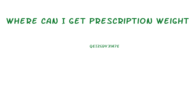 Where Can I Get Prescription Weight Loss Pills