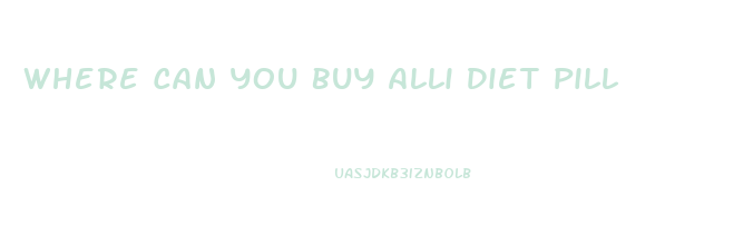 Where Can You Buy Alli Diet Pill