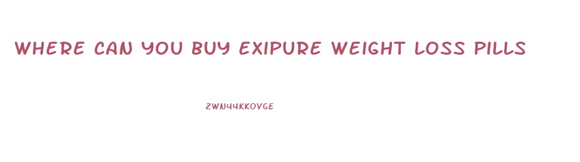 Where Can You Buy Exipure Weight Loss Pills