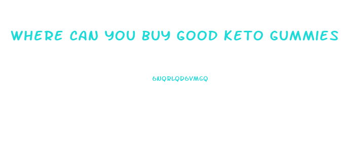 Where Can You Buy Good Keto Gummies