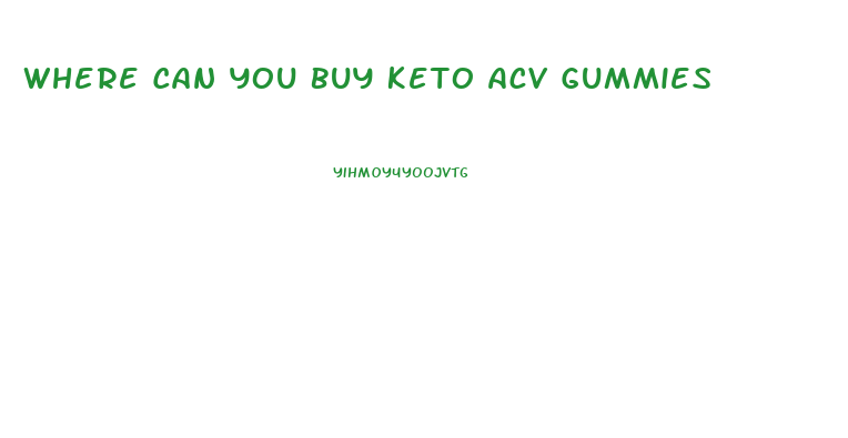 Where Can You Buy Keto Acv Gummies