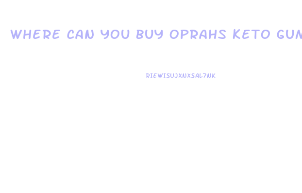 Where Can You Buy Oprahs Keto Gummies