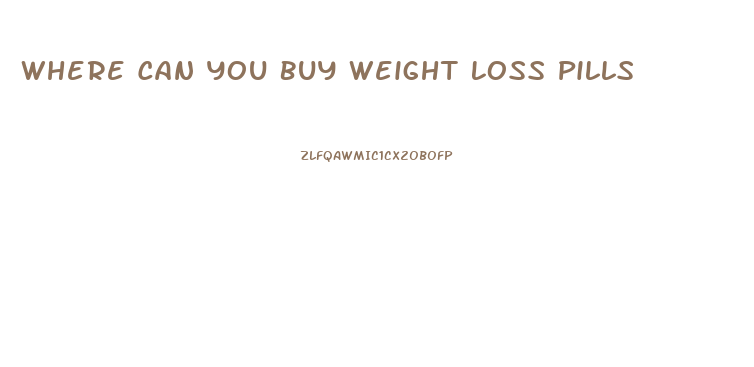 Where Can You Buy Weight Loss Pills