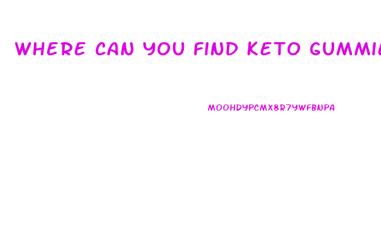 Where Can You Find Keto Gummies