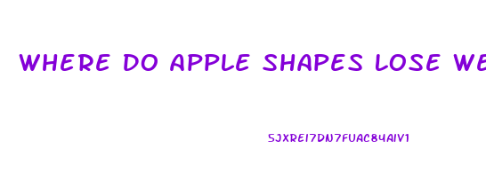 Where Do Apple Shapes Lose Weight First