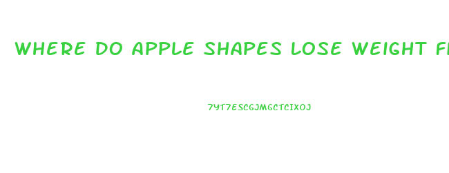 Where Do Apple Shapes Lose Weight First