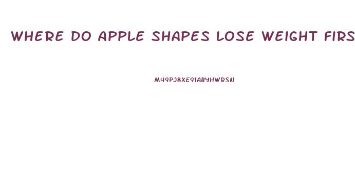 Where Do Apple Shapes Lose Weight First