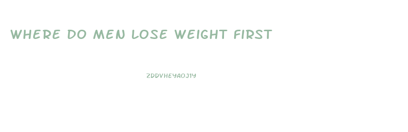 Where Do Men Lose Weight First