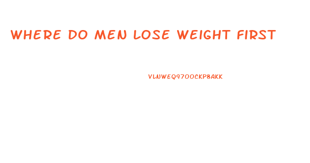 Where Do Men Lose Weight First