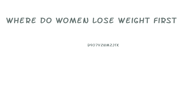 Where Do Women Lose Weight First