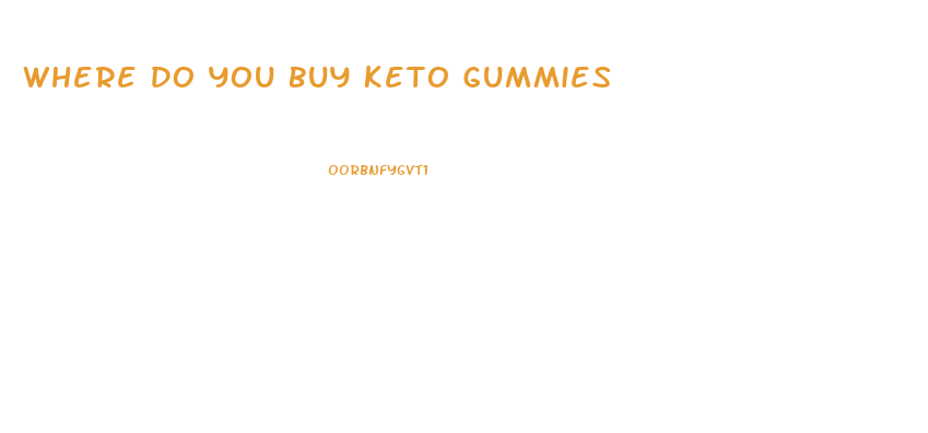 Where Do You Buy Keto Gummies