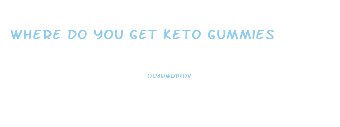 Where Do You Get Keto Gummies