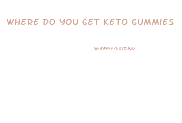 Where Do You Get Keto Gummies